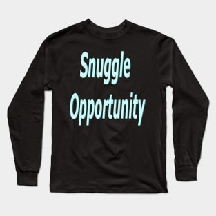 Snuggle opportunity Long Sleeve T-Shirt